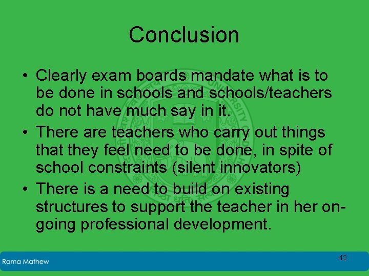 Conclusion • Clearly exam boards mandate what is to be done in schools and