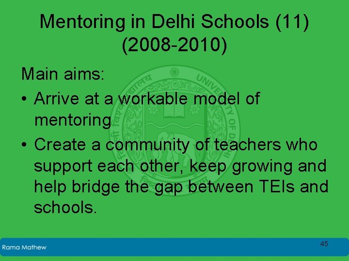 Mentoring in Delhi Schools (11) (2008 -2010) Main aims: • Arrive at a workable
