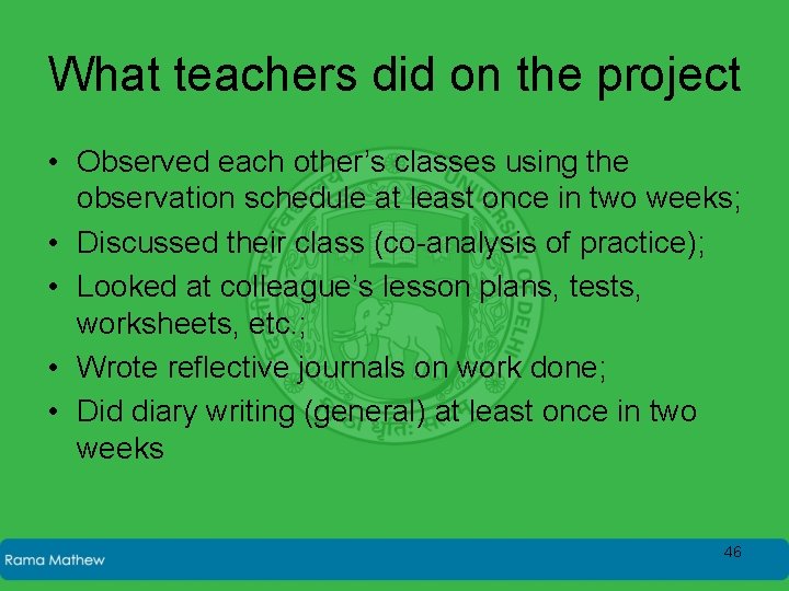 What teachers did on the project • Observed each other’s classes using the observation