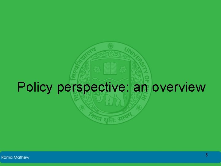 Policy perspective: an overview 5 