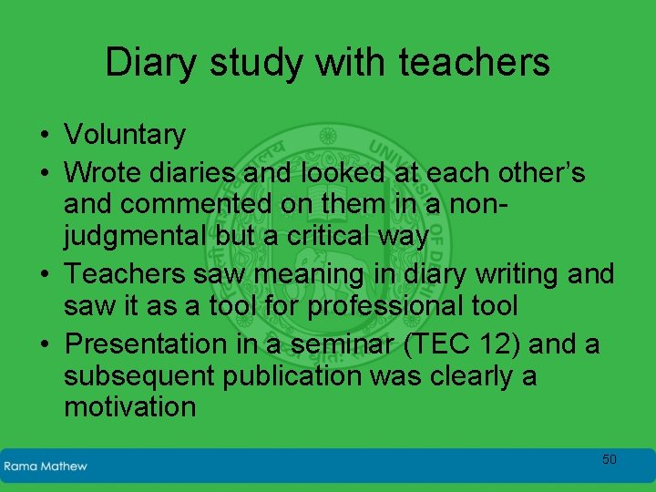 Diary study with teachers • Voluntary • Wrote diaries and looked at each other’s