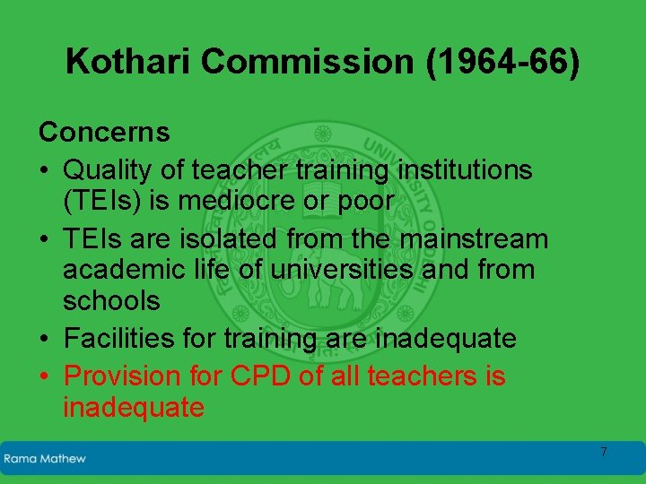 Kothari Commission (1964 -66) Concerns • Quality of teacher training institutions (TEIs) is mediocre