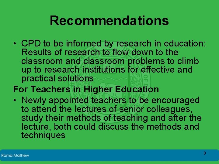 Recommendations • CPD to be informed by research in education: Results of research to