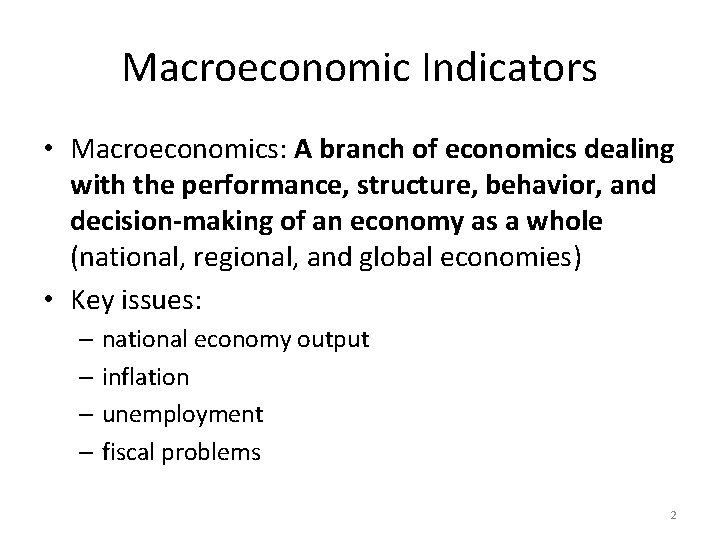Macroeconomic Indicators • Macroeconomics: A branch of economics dealing with the performance, structure, behavior, Macroeconomic Indicators • Macroeconomics: A branch of economics dealing with the performance, structure, behavior,