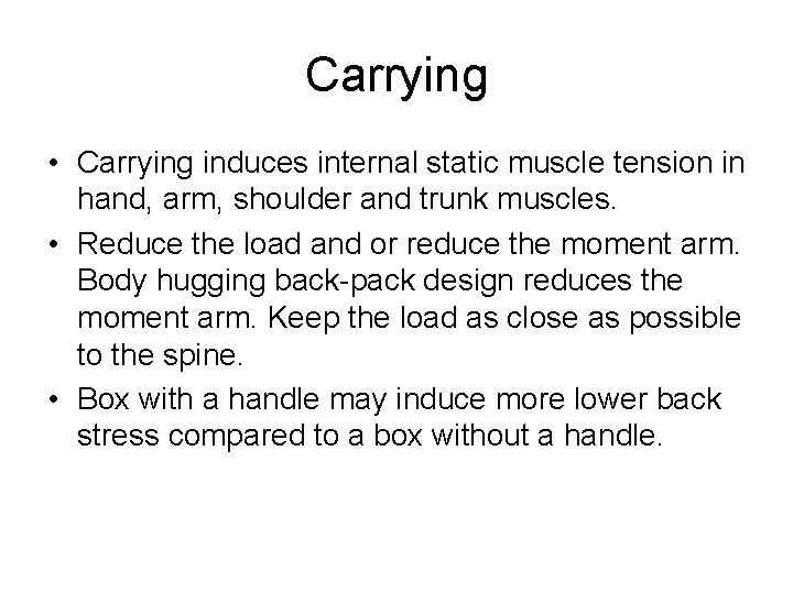 Carrying • Carrying induces internal static muscle tension in hand, arm, shoulder and trunk