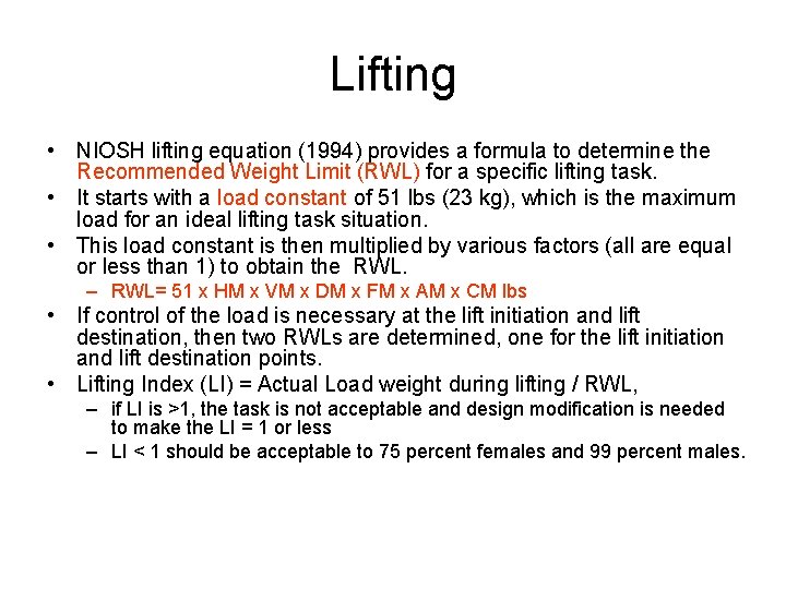 Lifting • NIOSH lifting equation (1994) provides a formula to determine the Recommended Weight