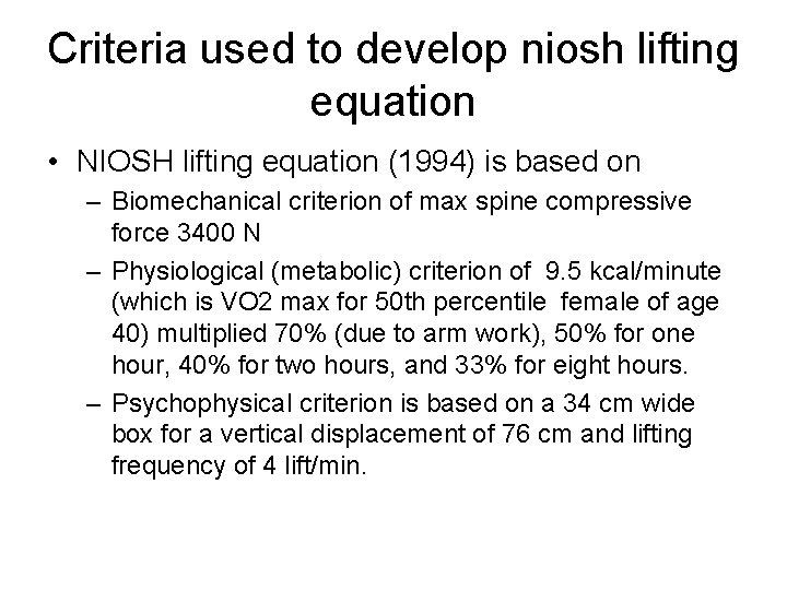 Criteria used to develop niosh lifting equation • NIOSH lifting equation (1994) is based