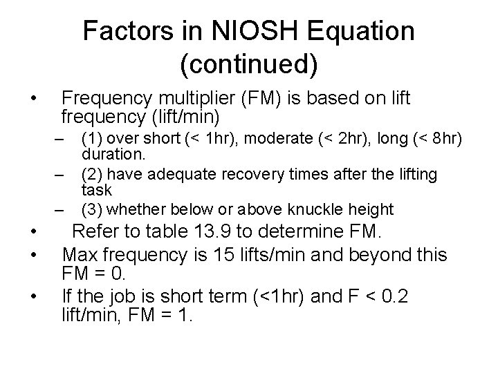 Factors in NIOSH Equation (continued) • Frequency multiplier (FM) is based on lift frequency