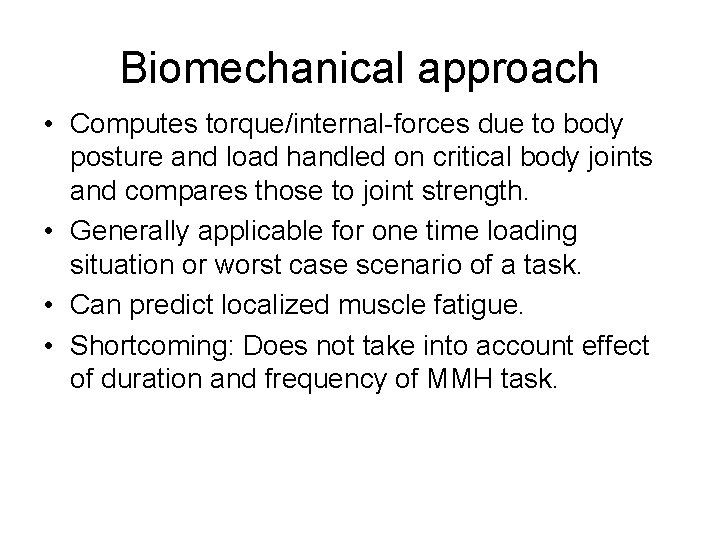 Biomechanical approach • Computes torque/internal-forces due to body posture and load handled on critical