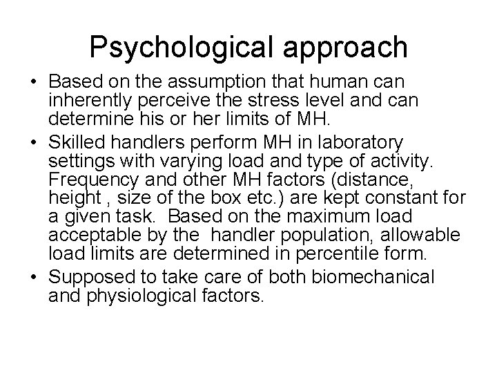 Psychological approach • Based on the assumption that human can inherently perceive the stress