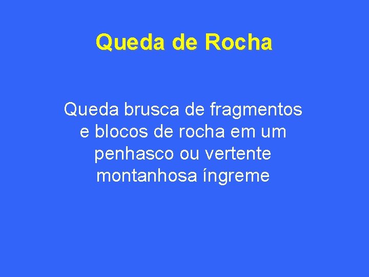 Queda de Rocha Queda brusca de fragmentos e blocos de rocha em um penhasco