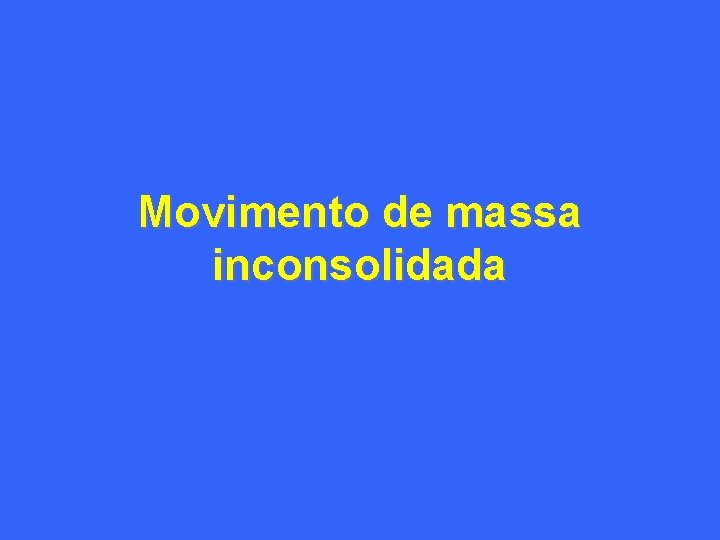 Movimento de massa inconsolidada 