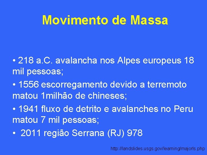 Movimento de Massa • 218 a. C. avalancha nos Alpes europeus 18 mil pessoas;