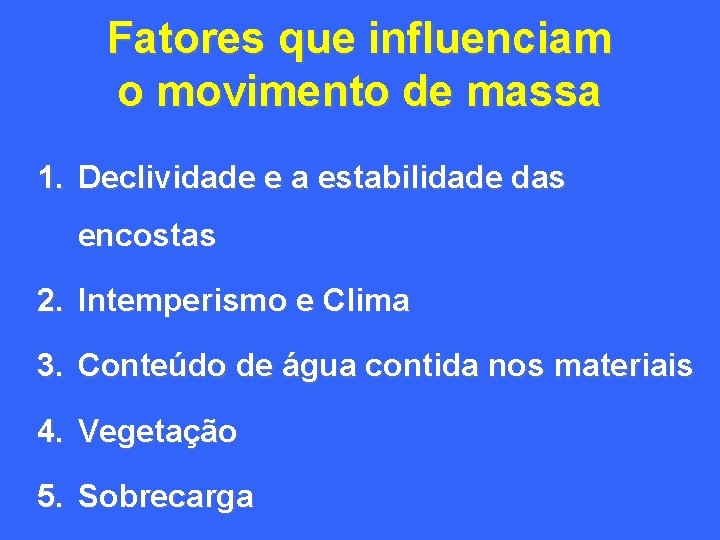 Fatores que influenciam o movimento de massa 1. Declividade e a estabilidade das encostas