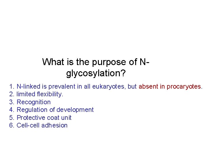 What is the purpose of Nglycosylation? 1. N-linked is prevalent in all eukaryotes, but