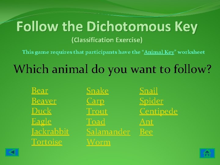 Follow the Dichotomous Key (Classification Exercise) This game requires that participants have the “Animal