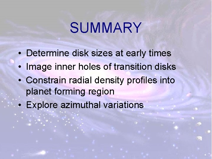 SUMMARY • Determine disk sizes at early times • Image inner holes of transition