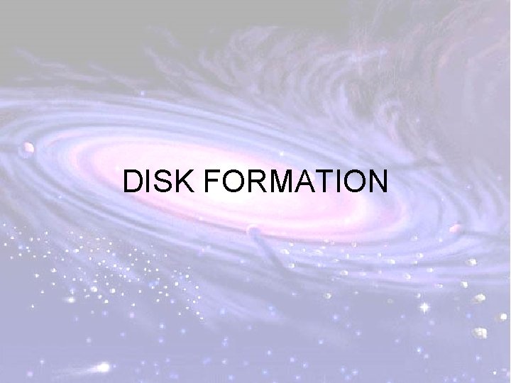 DISK FORMATION 