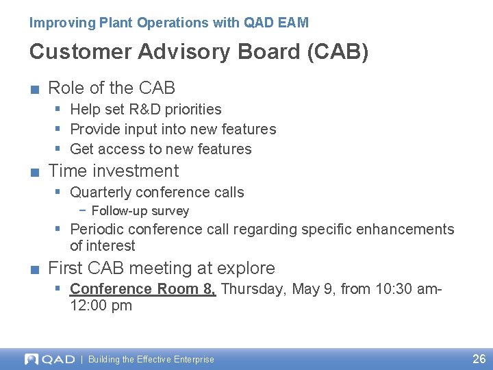 Improving Plant Operations with QAD EAM Customer Advisory Board (CAB) ■ Role of the Improving Plant Operations with QAD EAM Customer Advisory Board (CAB) ■ Role of the