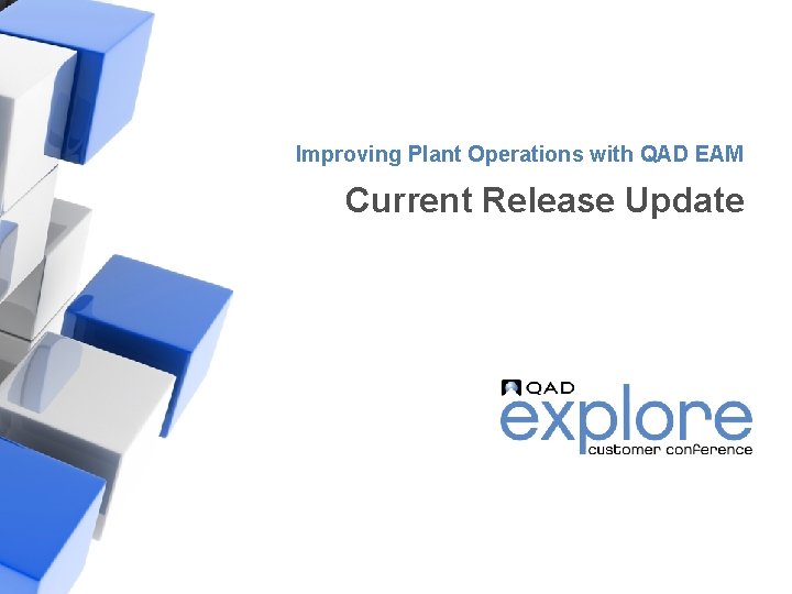 Improving Plant Operations with QAD EAM Current Release Update | Building the Effective Enterprise Improving Plant Operations with QAD EAM Current Release Update | Building the Effective Enterprise