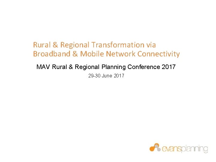 Rural & Regional Transformation via Broadband & Mobile Network Connectivity MAV Rural & Regional