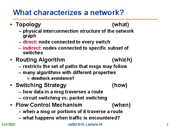 What characterizes a network? • Topology (what) – physical interconnection structure of the network