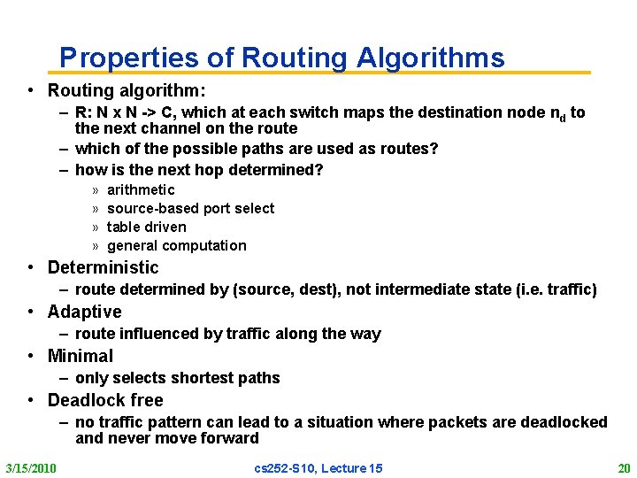 Properties of Routing Algorithms • Routing algorithm: – R: N x N -> C,