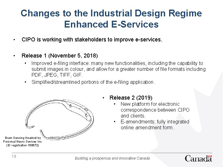 Changes to the Industrial Design Regime Enhanced E-Services • CIPO is working with stakeholders