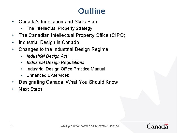 Outline • Canada’s Innovation and Skills Plan • The Intellectual Property Strategy • The