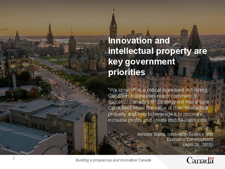 Innovation and intellectual property are key government priorities “We know IP is a critical