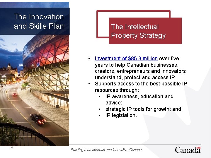 The Innovation and Skills Plan The Intellectual Property Strategy • Investment of $85. 3