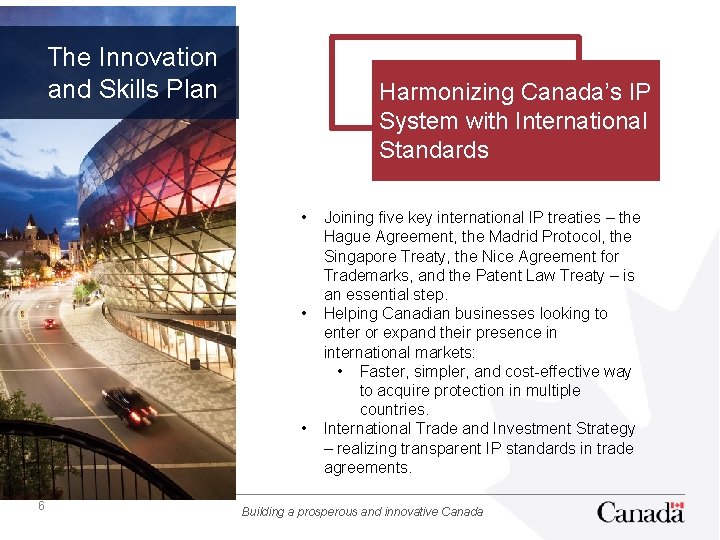The Innovation and Skills Plan Harmonizing Canada’s IP System with International Standards • •