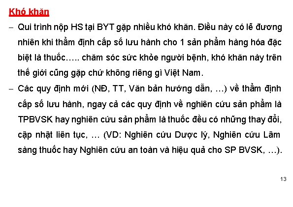 Khó khăn Qui trình nộp HS tại BYT gặp nhiều khó khăn. Điều này