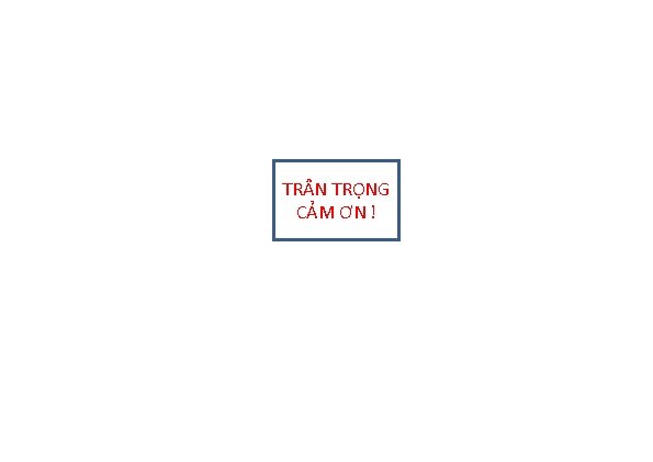 TR N TRỌNG CẢM ƠN ! 