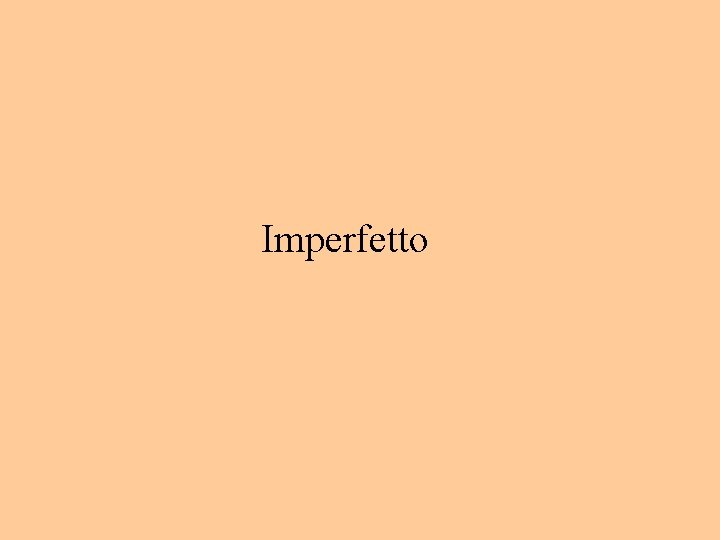 Imperfetto Imperfetto