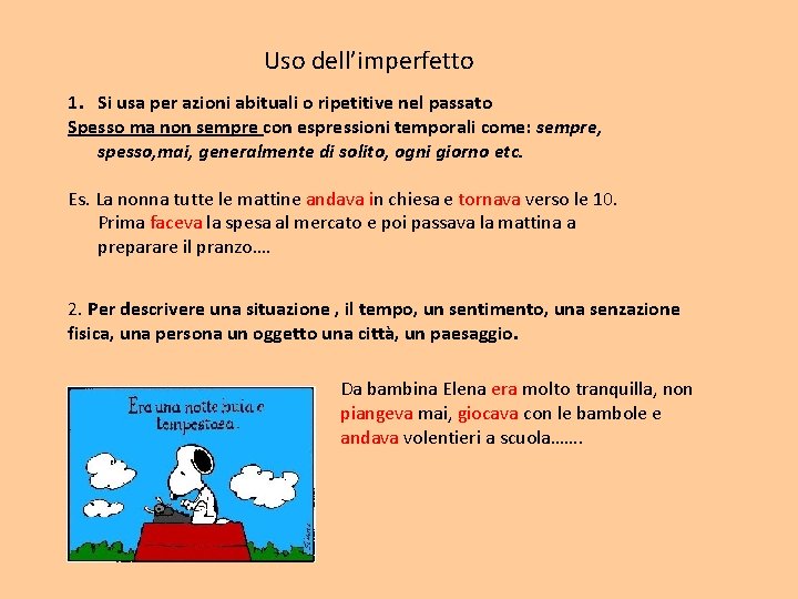 Uso dell’imperfetto 1. Si usa per azioni abituali o ripetitive nel passato Spesso ma Uso dell’imperfetto 1. Si usa per azioni abituali o ripetitive nel passato Spesso ma