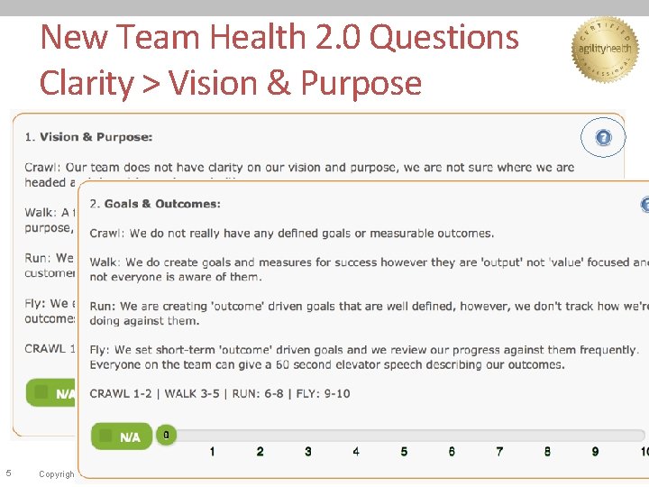 New Team Health 2. 0 Questions Clarity > Vision & Purpose 5 Copyright© Agile