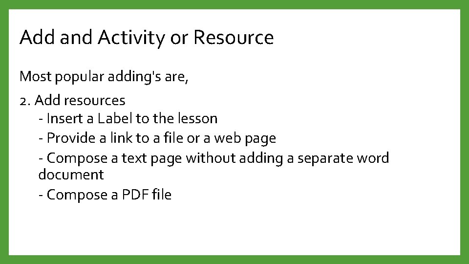 Add and Activity or Resource Most popular adding's are, 2. Add resources - Insert
