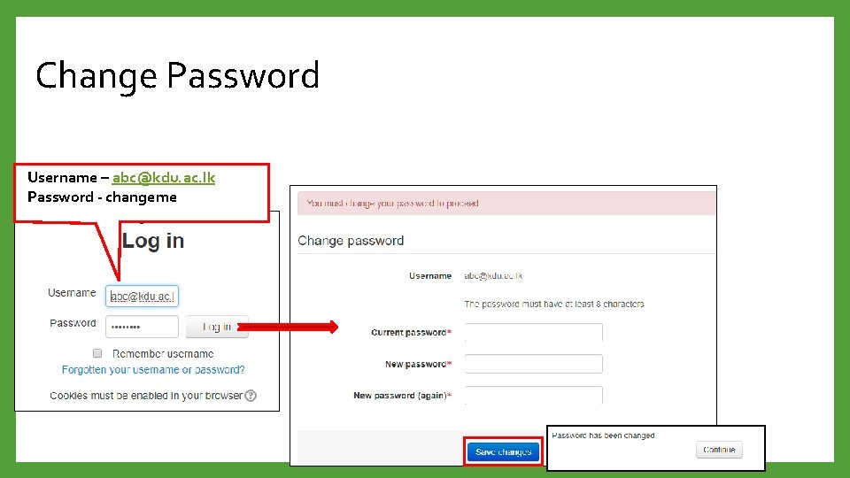 Change Password Username – abc@kdu. ac. lk Password - changeme - 