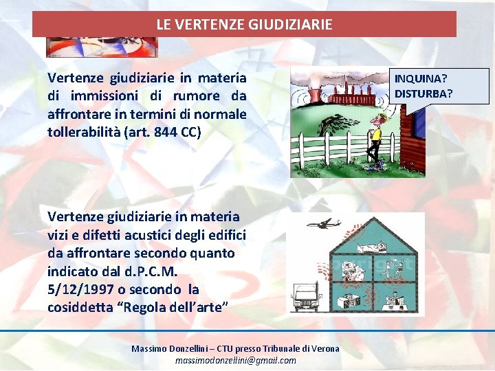 LE VERTENZE GIUDIZIARIE Vertenze giudiziarie in materia di immissioni di rumore da affrontare in