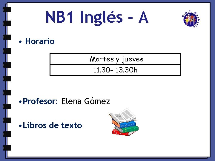 NB 1 Inglés - A • Horario Martes y jueves 11. 30 - 13.