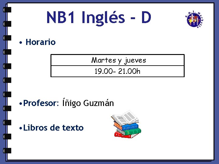 NB 1 Inglés - D • Horario Martes y jueves 19. 00 - 21.