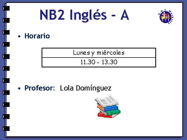 NB 2 Inglés - A • Horario Lunes y miércoles 11. 30 - 13.