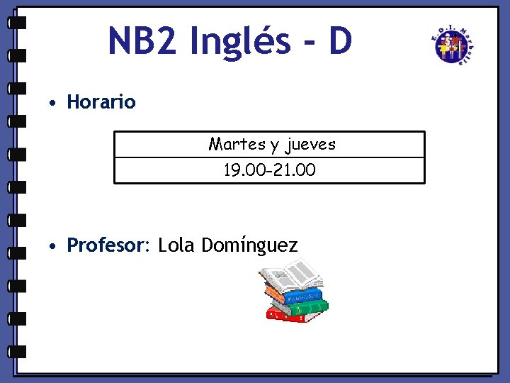 NB 2 Inglés - D • Horario Martes y jueves 19. 00 -21. 00