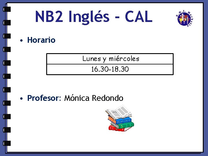 NB 2 Inglés - CAL • Horario Lunes y miércoles 16. 30 -18. 30