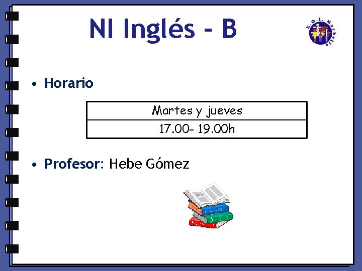 NI Inglés - B • Horario Martes y jueves 17. 00 - 19. 00