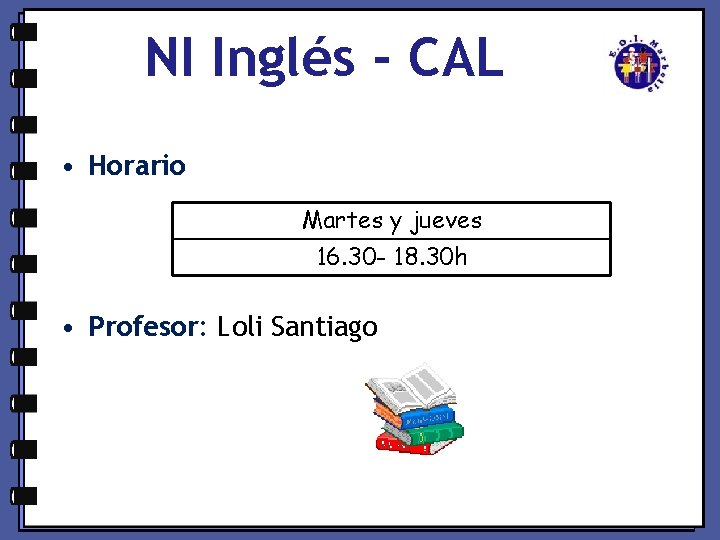 NI Inglés - CAL • Horario Martes y jueves 16. 30 - 18. 30