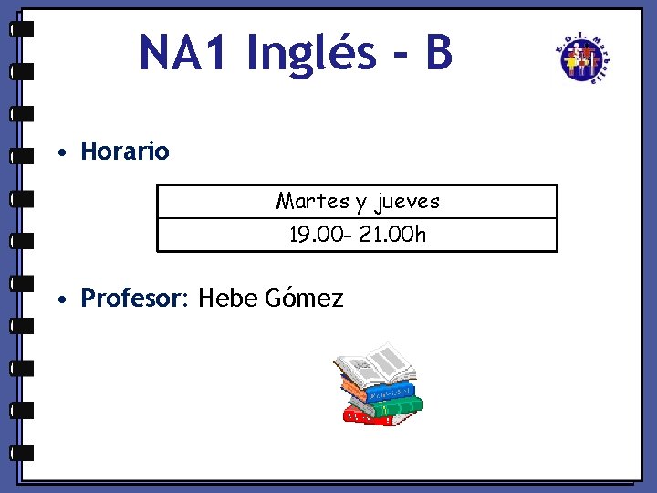 NA 1 Inglés - B • Horario Martes y jueves 19. 00 - 21.
