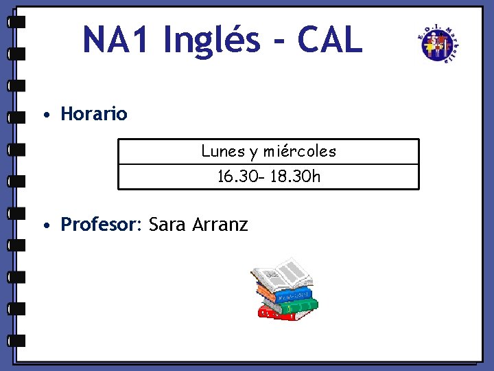 NA 1 Inglés - CAL • Horario Lunes y miércoles 16. 30 - 18.