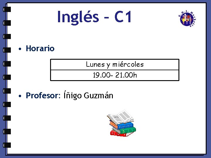 Inglés – C 1 • Horario Lunes y miércoles 19. 00 - 21. 00